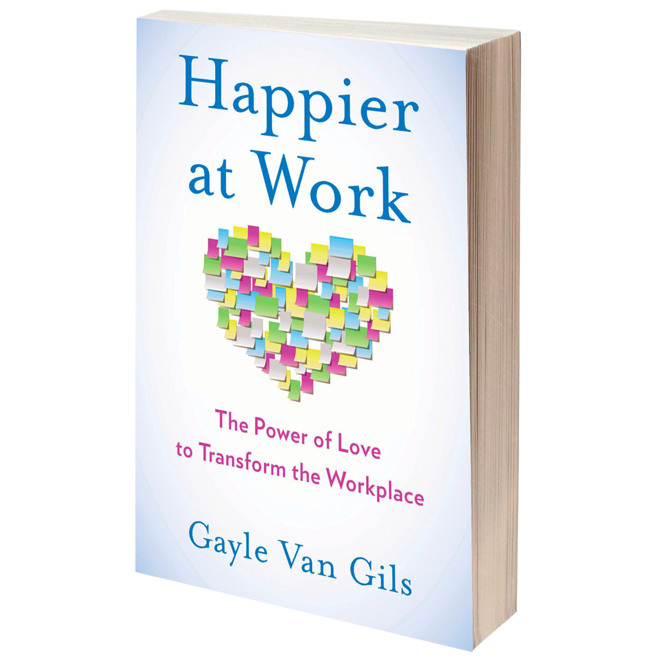 Happier at Work: a book about our ability to create work cultures where we can thrive.